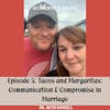 05: Tacos and Margaritas: Communication & Compromise in Marriage