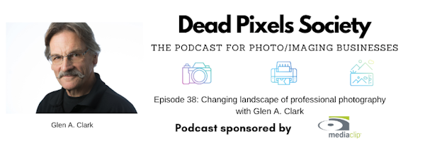 Changing landscape of professional photography with Glen A. Clark