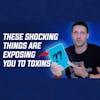 7: These Shocking Things Are Exposing You to Toxins