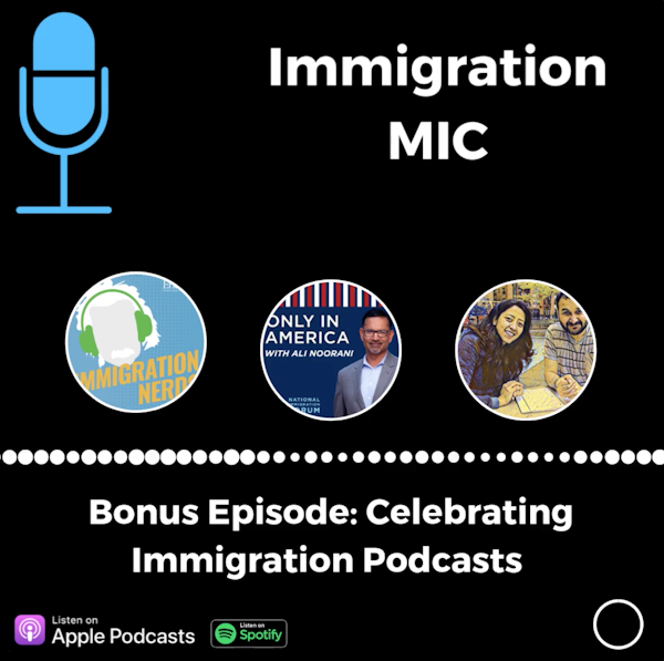 Bonus: Celebrating Immigration Podcasts