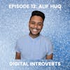 Episode 12: How Extroverts Can Relate With Introverts With Alif Huq