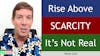 183. Rise Above Scarcity - It's Not Real