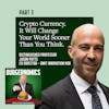 10: Crypto Currency. It Will Change Your World Sooner Than You Think.