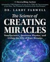 The Science of Creating Miracles with Dr. Larry Farwell