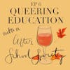 Episode 6 - Queering Education