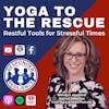 Yoga to the Rescue: Restful Tools for Stressful Times | S3 E17