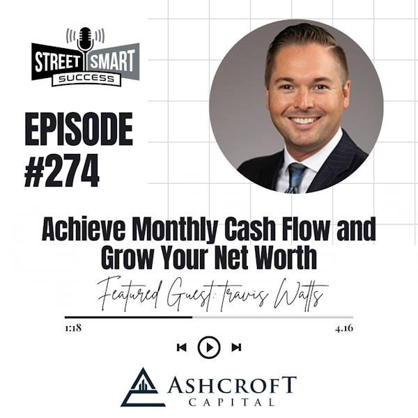 274: Achieve Monthly Cash Flow And Grow Your Net Worth