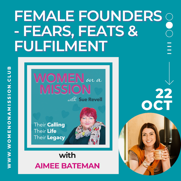 Episode 11: Female founders - fears, feats and fulfilment with Aimee Bateman