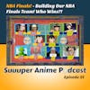 Basketball! (NBA Finals) – Which Anime Characters Would You Have in Your NBA Finals Team? | Ep .55