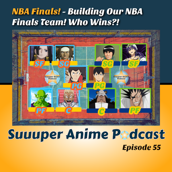 Basketball! (NBA Finals) – Which Anime Characters Would You Have in Your NBA Finals Team? | Ep .55