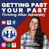 Getting Past Your Past: Thriving After Adversity | S3 E16