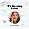 01. It's Raining Teens with Aliza Kelly
