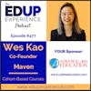 477: Cohort-Based Courses - with Wes Kao, Co-Founder of Maven