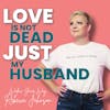 Love is not dead... Just my husband Logo