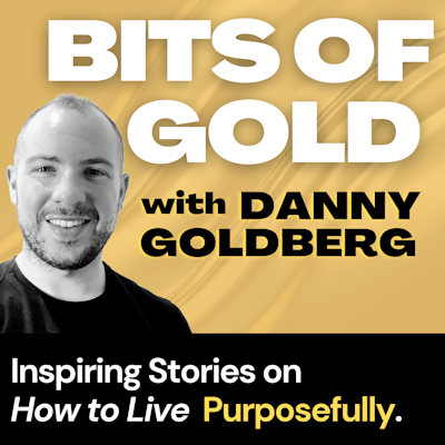 Bits of Gold - Inspiring Stories on How to Live Purposefully