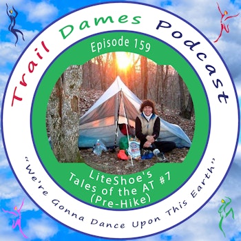 Episode #159 - LiteShoe's Tales of the AT #7 (Pre-Hike)