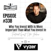338: Who You Invest With Is More Important Than What You Invest In