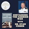 Sustaining the Carrier War with Dr. Stan Fisher