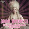 Marie Antoinette: Her Life and Legacy, Misunderstood and Misrepresented