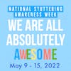 National Stuttering Awareness Week - May 9 to 15, 2022