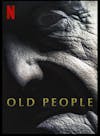 Old People - the movie and real life