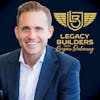 Legacy Builders with Bryan Dulaney