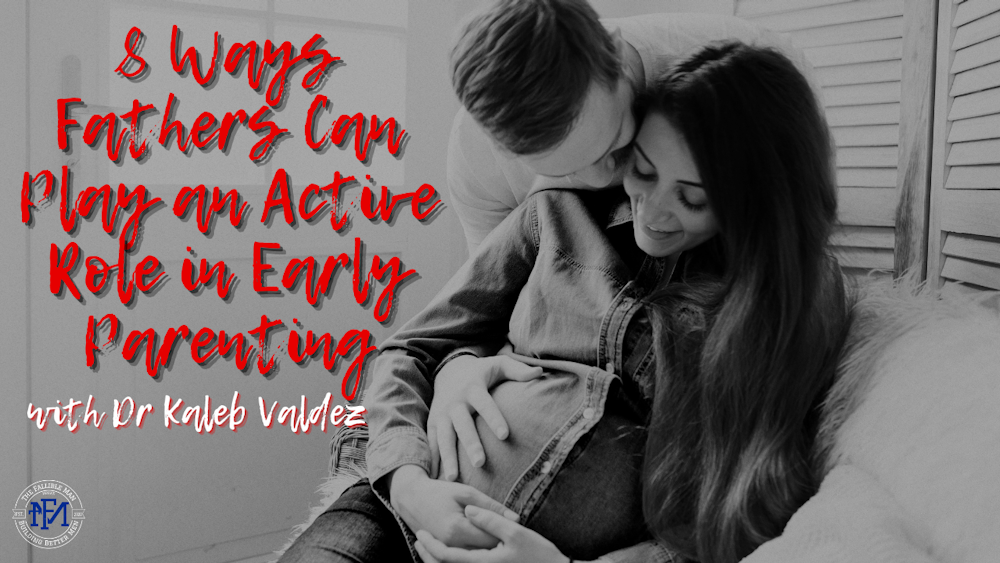 8 Ways Fathers Can Play an Active Role in Early Parenting