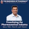 Franchising the Pharmaceutical Industry | Barry Patel, PharmD, Galt Pharma