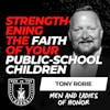 Strengthening the Faith of Your Public School Children w/ Tony Rorie EP 692