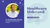 Dr. Amol Navathe: Leveraging Data, Incentives, and Behavioral Economics to Transform Healthcare