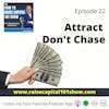 22. Attract Don’t Chase