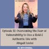 12: Overcoming the Fear of Vulnerability to Live a Bold & Authentic Life with  Abigail Luvisi