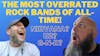 The Top 10 Most Overrated Bands of All Time!