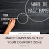 11/22 Magic Happens Out of Your Comfort Zone