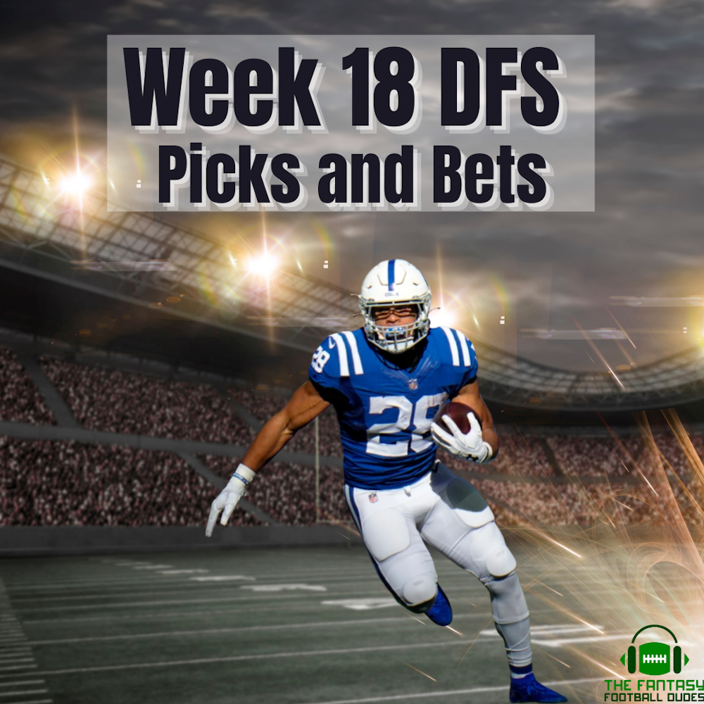 Week 18 DFS picks and Bets