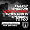 The Prayer Warrior: How to Know When God is Speaking to You - Hearing and Discerning God's Voice - Equipping Men in Ten EP 581