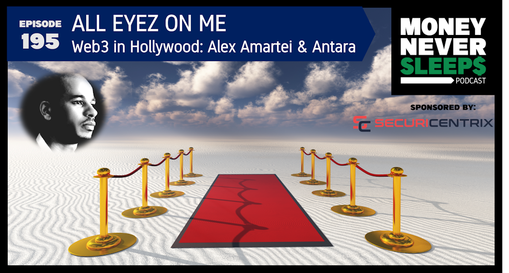 195: All Eyez on Me | Web3 in Hollywood with Alex Amartei and Antara