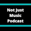 Not Just Music Podcast Logo