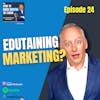 24. Edutaining Marketing