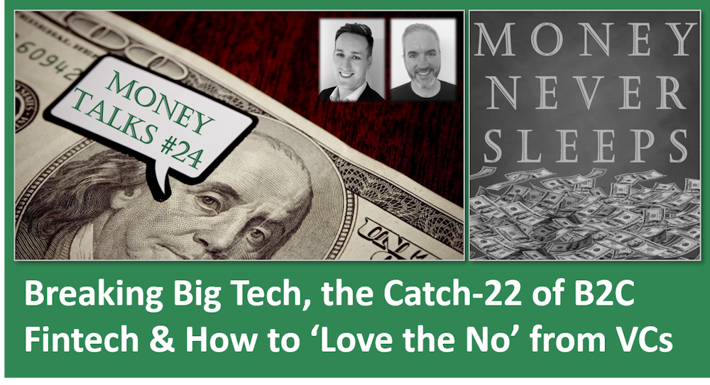 106: Money Talks #24: Breaking Big Tech | Catch-22 of B2C Fintech | How to 'Love the No' from VCs