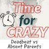 Episode 5: Deadbeat vs Absent Parents