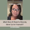 02: What Does It Mean to Bravely Show Up for Yourself?