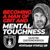 Becoming a Man of Grit, Tenacity, and Mental Toughness w/ Dustin Diefenderfer EP 693