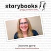 Ep. 4 - Storybooks, Gregg Jorritsma with... Joanne Gore, Joanne Gore Communications