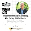 325: Good Investments Are Not Defined By What You Buy, But What You Pay