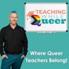 What Does It Mean to Be a Queer Educator?