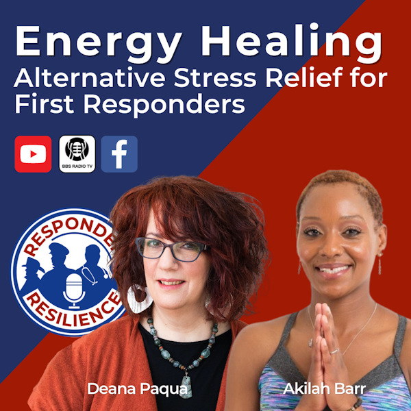 Energy Healing:  Alternative Stress Relief for First Responders | S2 E21