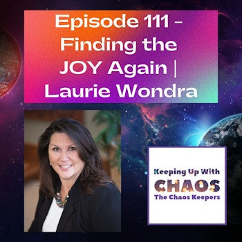 S3 | Ep 111  - Finding the JOY Again | Laurie Wondra
