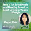 251: True V | A Sustainable and Healthy Brand to Start Loving a Vegan Lifestyle with Megha Shah