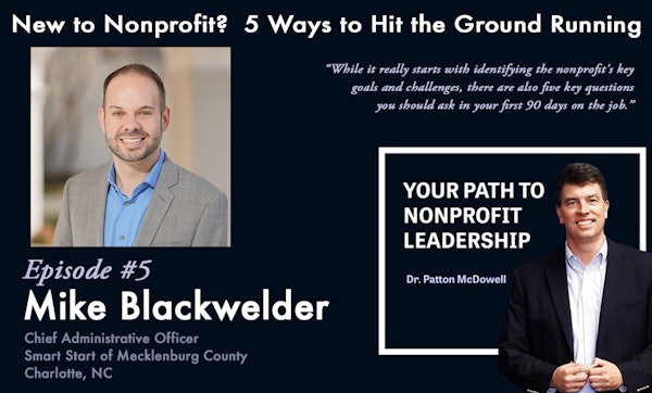 5: New to Nonprofit? 5 Ways to Hit the Ground Running (Mike Blackwelder)